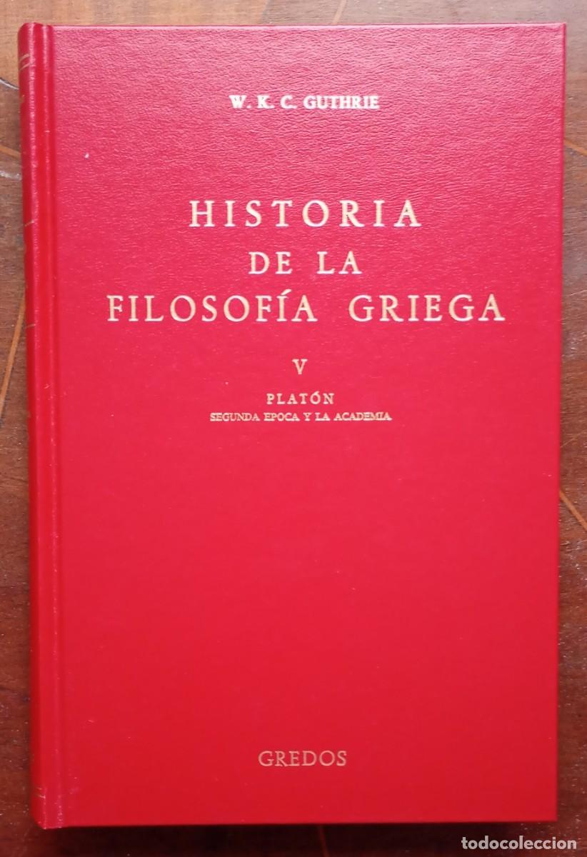 Libros de segunda mano: W. K C. Guthrie HISTORIA DE LA FILOSOFIA GRIEGA V Platon segunda epoca y la academia