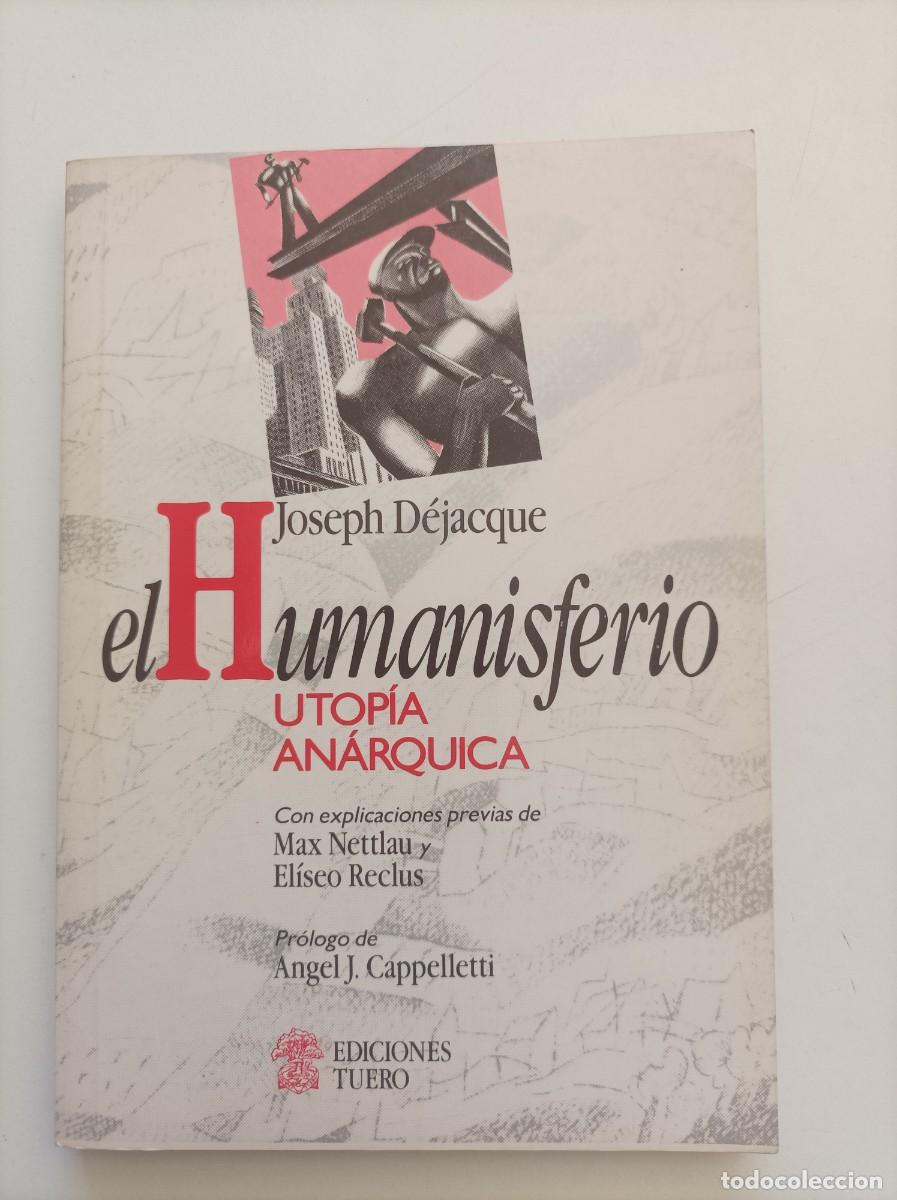 Libros de segunda mano: EL HUMANISFERIO UTOP&Iacute;A ANARQUICA. Joseph D&eacute;jacque. Ediciones Tuero. Madrid, 1990.