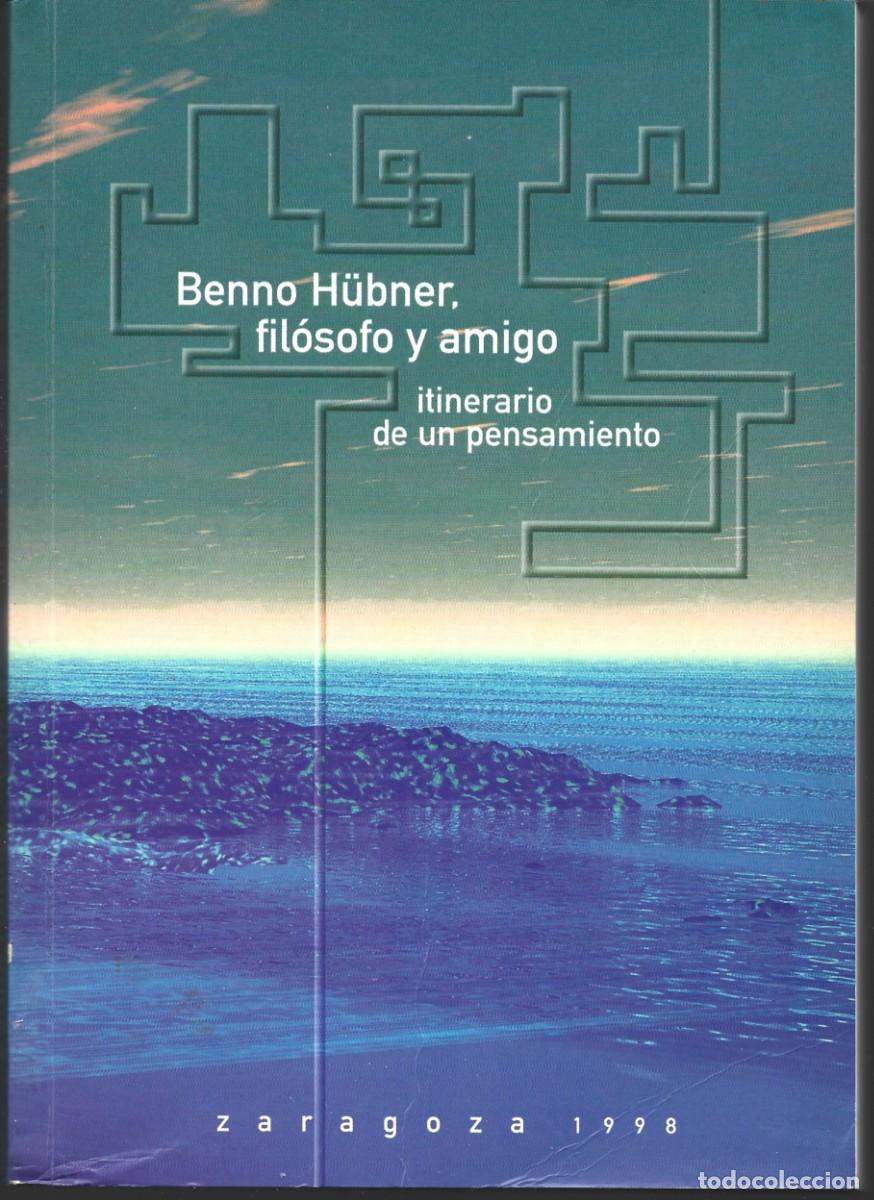 Libros de segunda mano: BENNO H&Uuml;BNER, FIL&Oacute;SOFO Y AMIGO (Itinerario de un pensamiento). Anubar Eds., Zaragoza, 1999