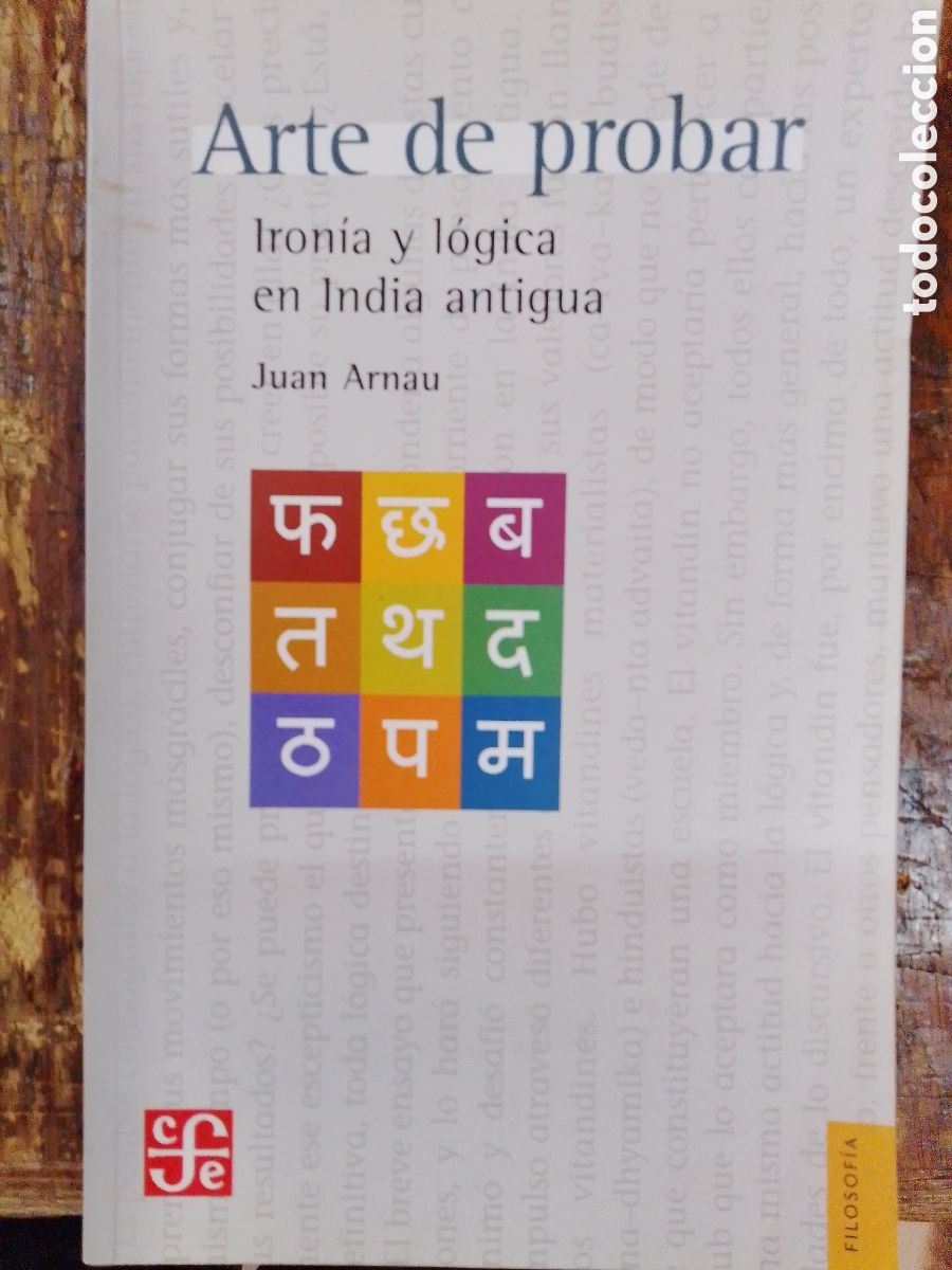 Libros de segunda mano: ARTE DE PROBAR. IRONIA Y LOGICA EN INDIA ANTIGUA. ARNAU, JUAN. FONDO CULTURA ECONOMICA. 2008