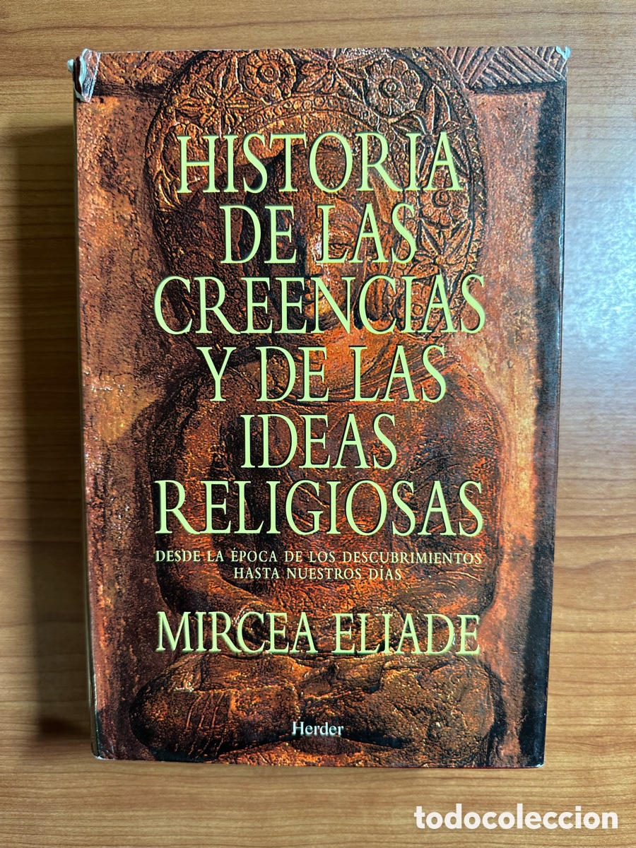 Libros de segunda mano: Historia de las creencias y de las ideas religiosas. Mircea Eliade. Editorial Herder, 1996.