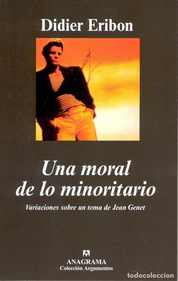 Libros de segunda mano: Un moral de lo minoritario. Variaciones sobre un tema de Jean Genet. - Eribon, Didier.