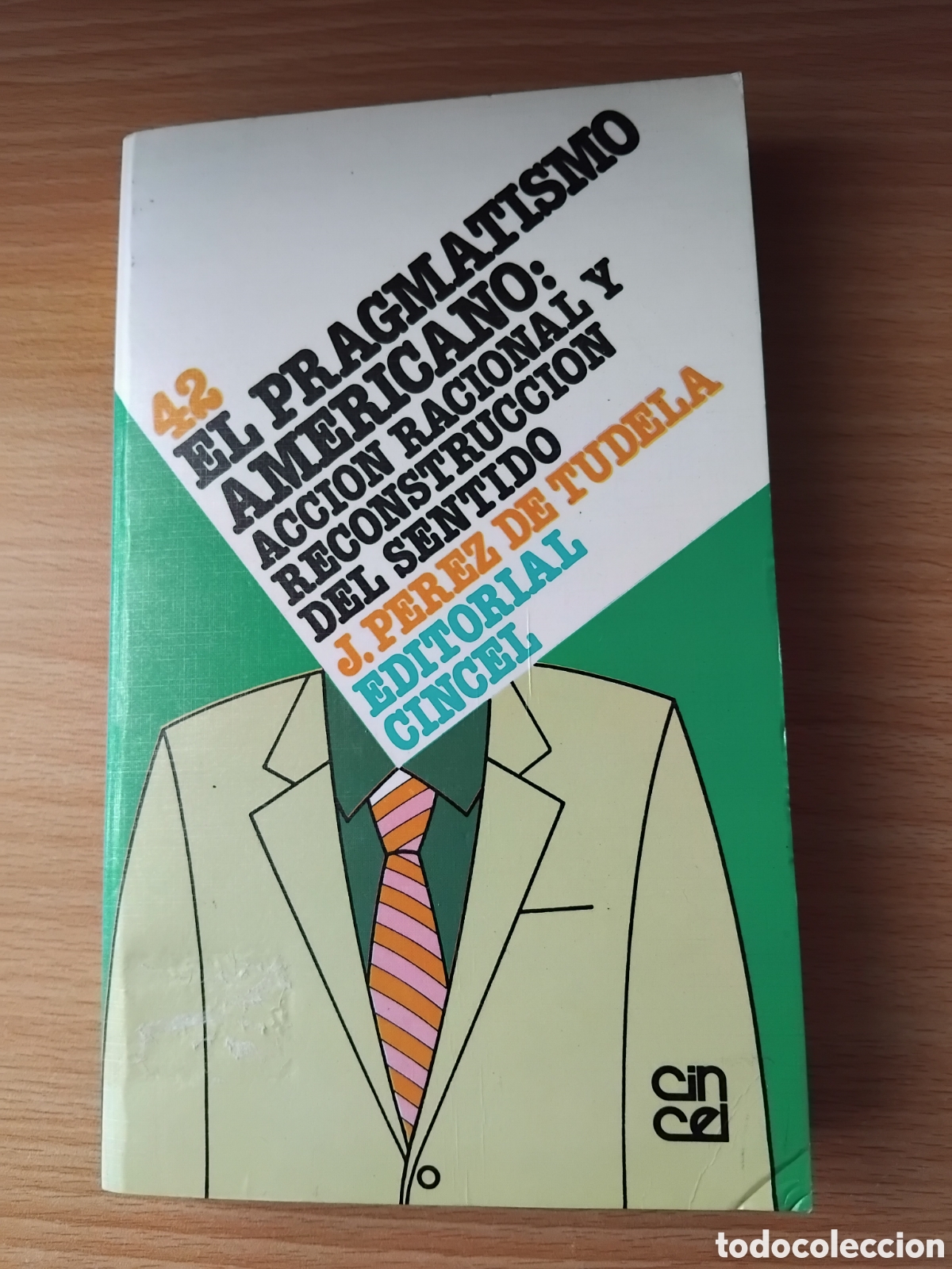 Libros de segunda mano: El pragmatismo americano:acci&oacute;n racional y reconstrucci&oacute;n del sentido;J.P&eacute;rez;Cincel;1988