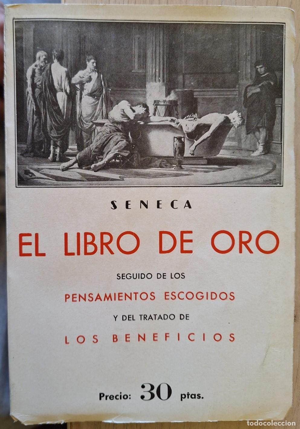 Libros de segunda mano: EL LIBRO DE ORO SEGUIDO DE LOS PENSAMIENTOS ESCOGIDOS Y DEL TRATADO DE LOS BENEFICIOS. - SENECA.