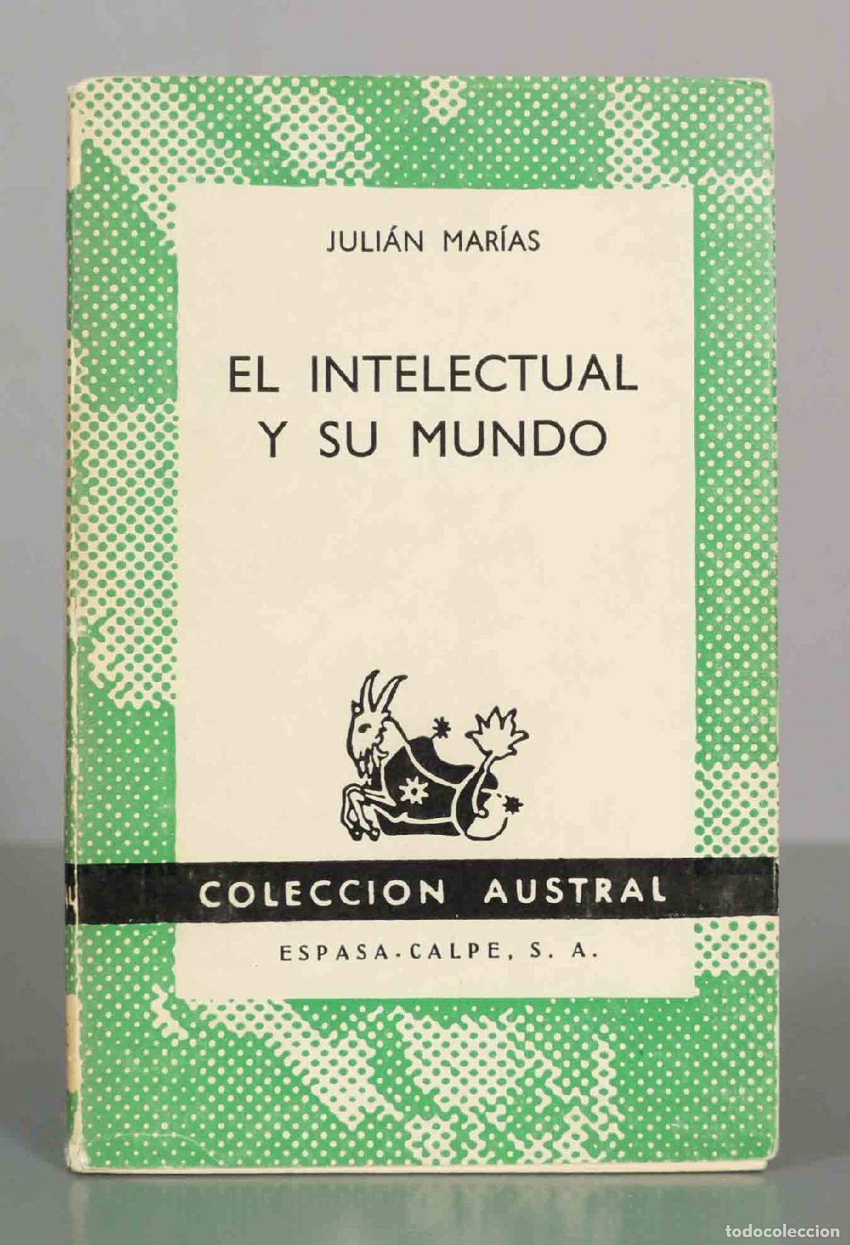 Libros de segunda mano: El intelectual y su mundo - Juli&aacute;n Mar&iacute;as - Espasa-Calpe Austral