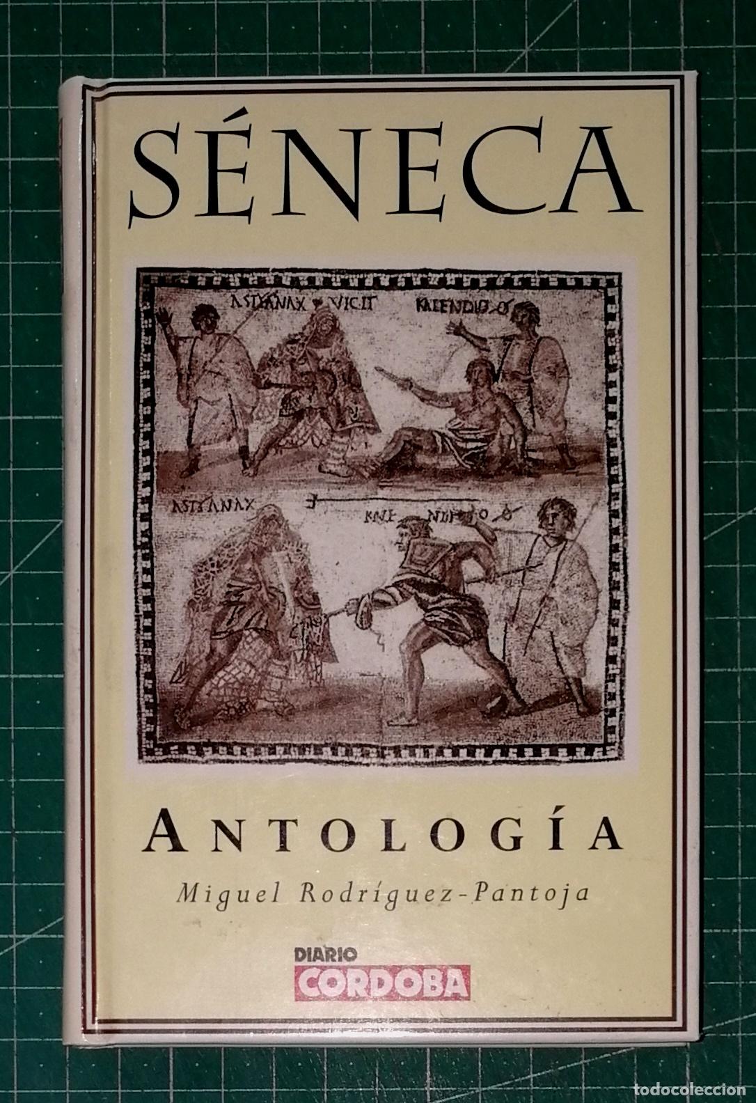 Libros de segunda mano: ANTOLOG&Iacute;A / S&eacute;neca ; Edici&oacute;n Miguel Rodr&iacute;guez-Pantoja. - Diario C&oacute;rdoba, 1996