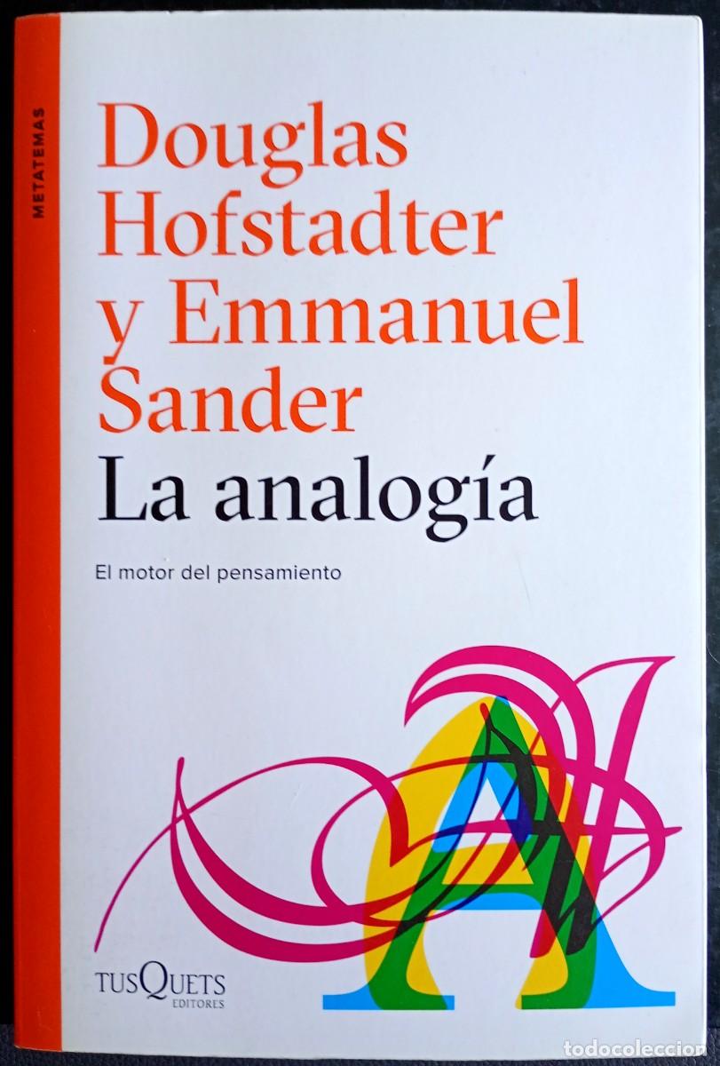 Libros de segunda mano: Douglas Hofstadter y Emmanuel Sander. La analog&iacute;a . Tusquets