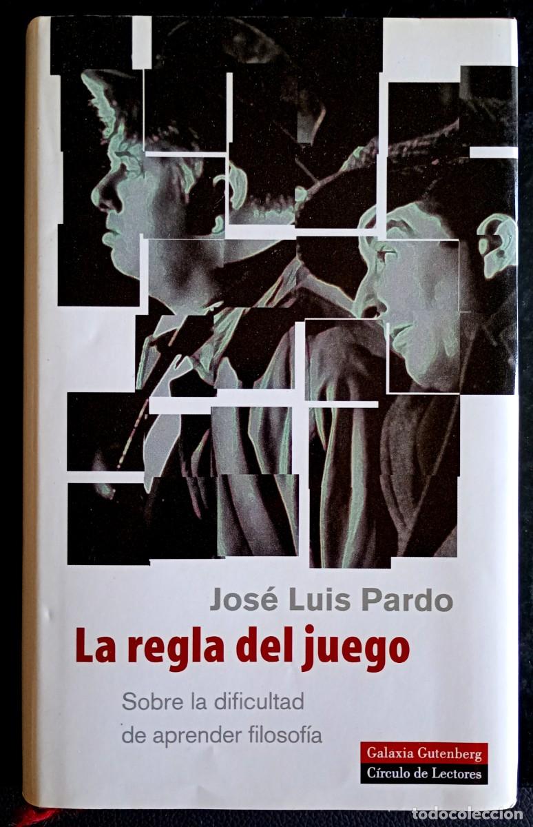 Libros de segunda mano: Jos&eacute; Luis Pardo . La regla del juego. Sobre la dificultad de aprender filosof&iacute;a