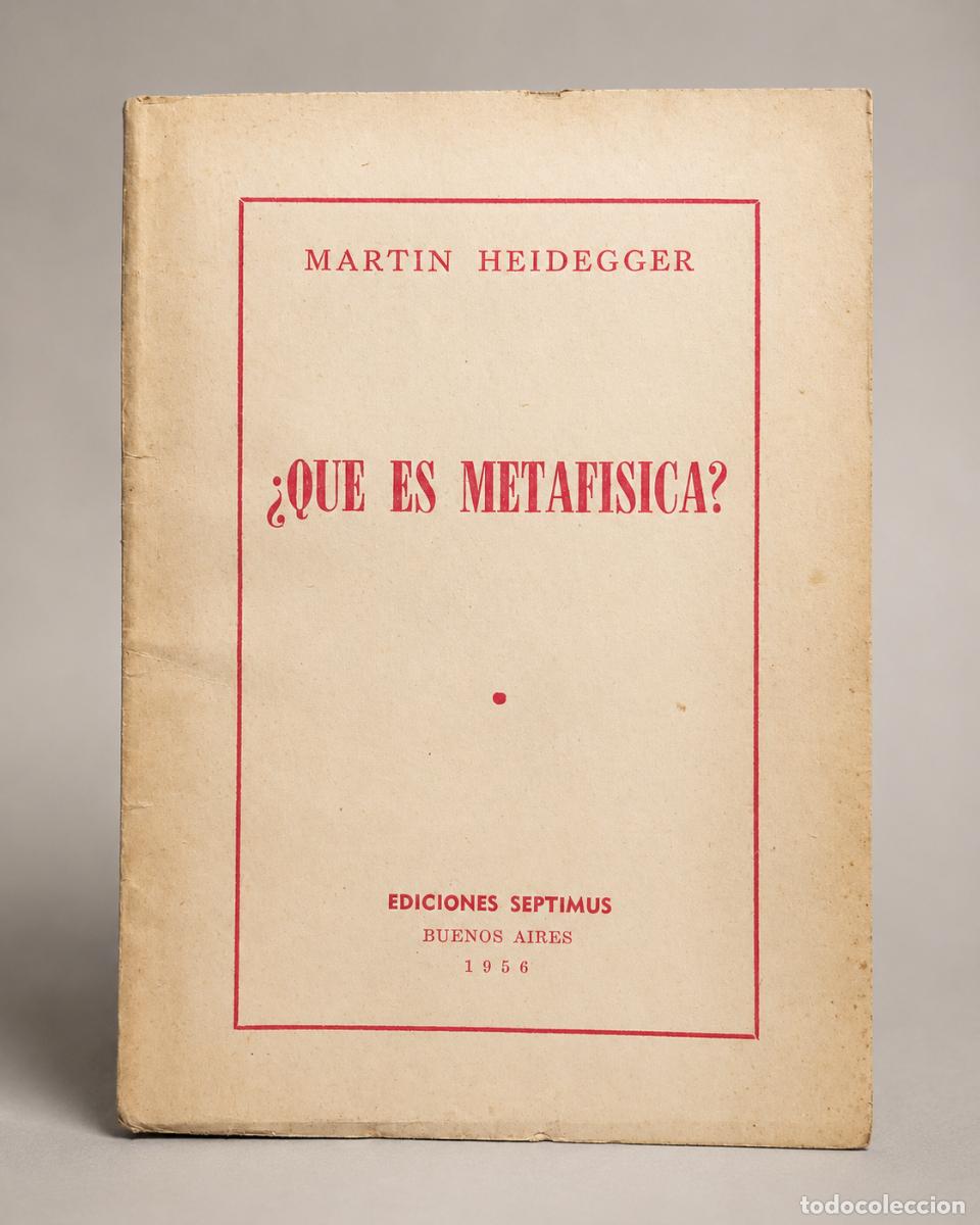 Libros de segunda mano: MARTIN HEIDEGGER &ndash; &iquest;QU&Eacute; ES METAF&Iacute;SICA? &ndash; EDICIONES SEPTIMUS &ndash; BUENOS AIRES, 1956 &ndash; LM