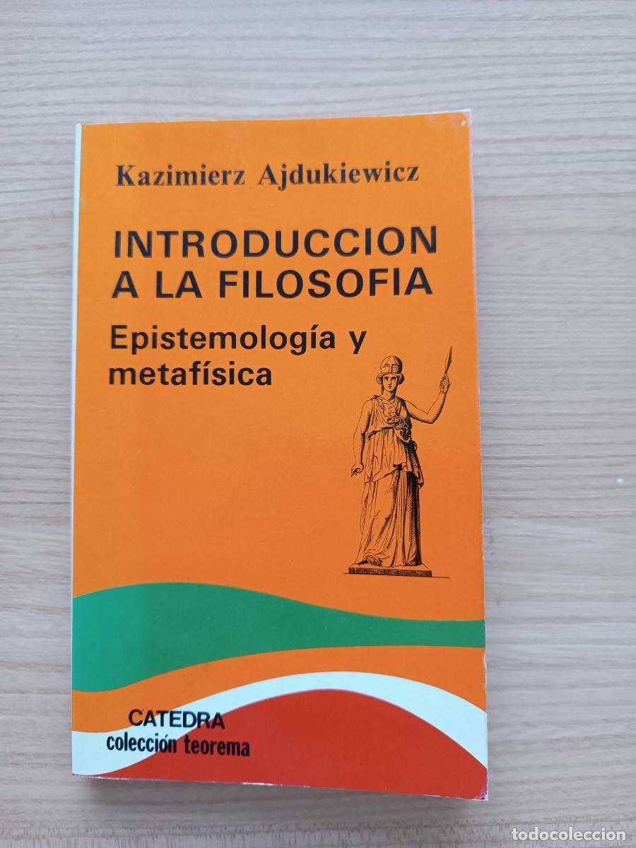 Libros de segunda mano: Introducci&oacute;n a la filosof&iacute;a. Epistemolog&iacute;a y metaf&iacute;sica - Kazimierz Ajdukiewicz. C&aacute;tedra