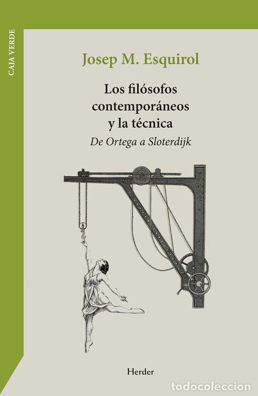 Libros de segunda mano: Los fil&oacute;sofos contempor&aacute;neos y la t&eacute;cnica. - Josep Mar&iacute;a Esquirol; Claudio Bado.