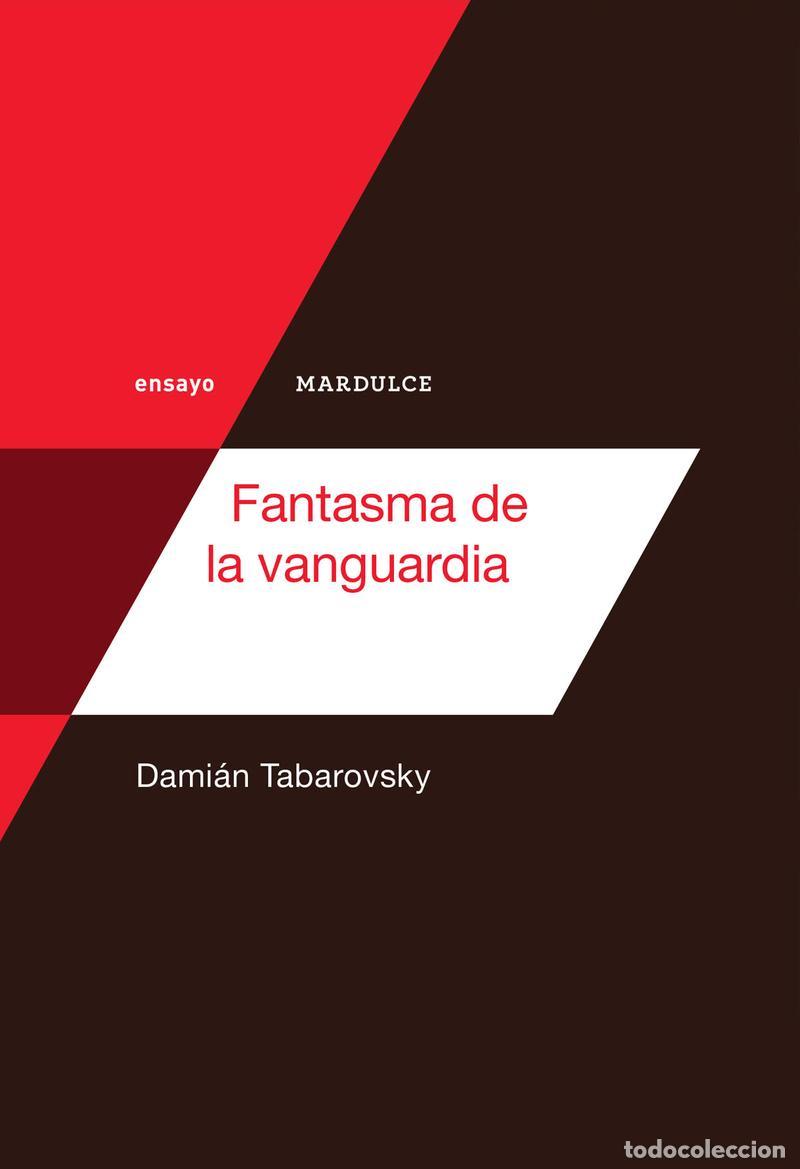 Libros de segunda mano: FANTASMA DE LA VANGUARDIA. - Tabarovsky, Dami&aacute;n. - Foto 1