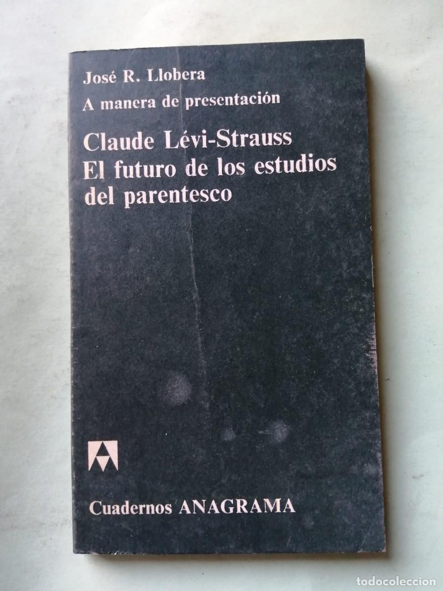 Libros de segunda mano: CLAUDE LEVI STRAUSS EL FUTURO DE LOS ESTUDIOS DEL PARENTESCO (JOSE R, LLOBERA)
