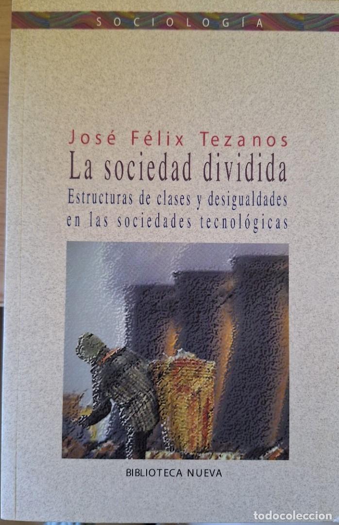 Libros de segunda mano: LA SOCIEDAD DIVIDIDA. ESTRUCTURA DE CLASES Y DESIGUALDADES EN LAS SOCIEDADES TECNOLOGICAS. - TEZANOS