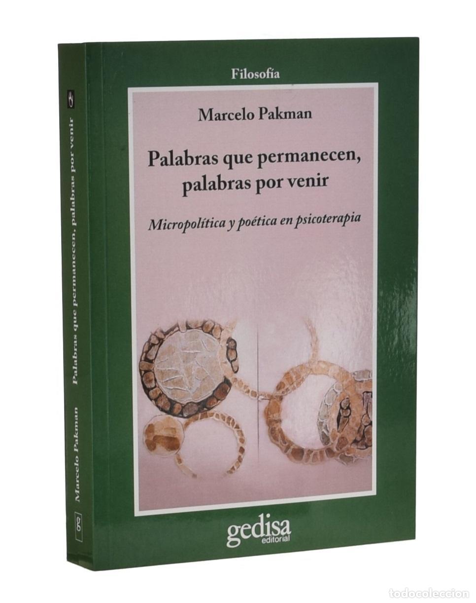 Livres d'occasion: PALABRAS QUE PERMANECEN, PALABRAS POR VENIR. MICROPOL&Iacute;TICA Y PO&Eacute;TICA EN PSICOTERAPIA - PAKMAN, Marce