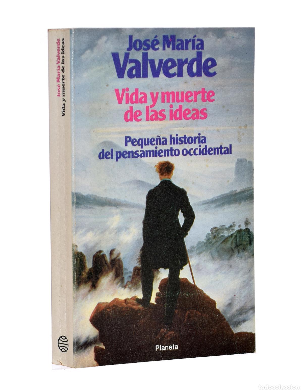Libros de segunda mano: VIDA Y MUERTE DE LAS IDEAS. PEQUE&Ntilde;A HISTORIA DEL PENSAMIENTO OCCIDENTAL - VALVERDE, Jos&eacute; Mar&iacute;a