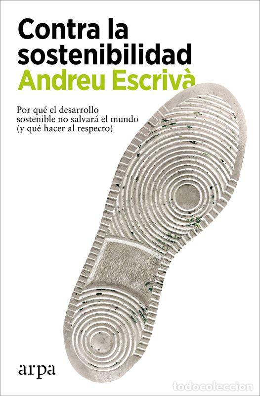 Libros de segunda mano: Contra la sostenibilidad. - Escriv&agrave;, Andreu.