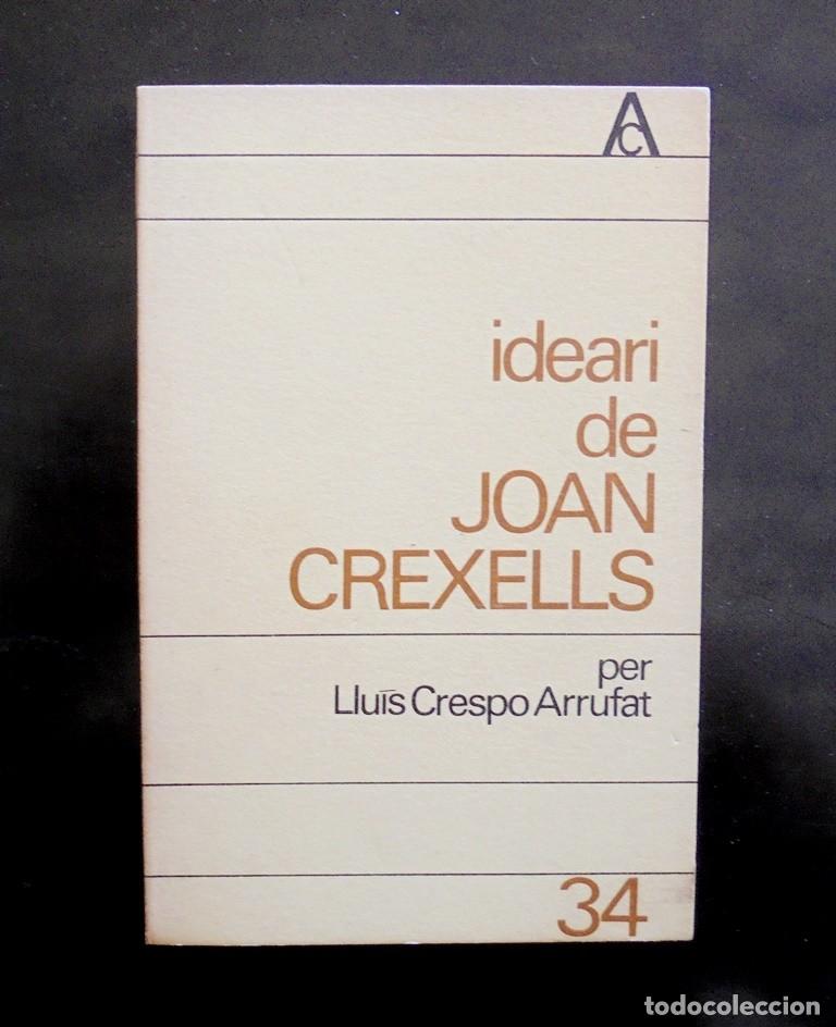 Libros de segunda mano: Ideari de Joan Crexells Llu&iacute;s Crespo Arrufat 1967 1a ed. antologia catalana, 34 Edicions 62
