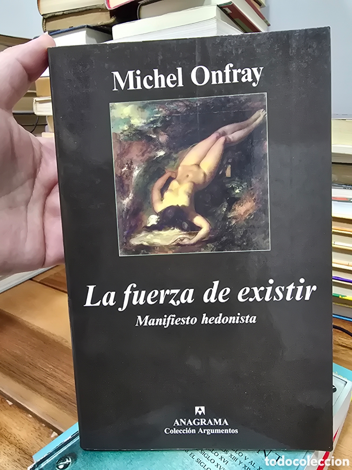 Libros de segunda mano: LA FUERZA DE EXISTIR Manifiesto hedonista MICHEL ONFRAY anagrama 2008 ensayo filosofia