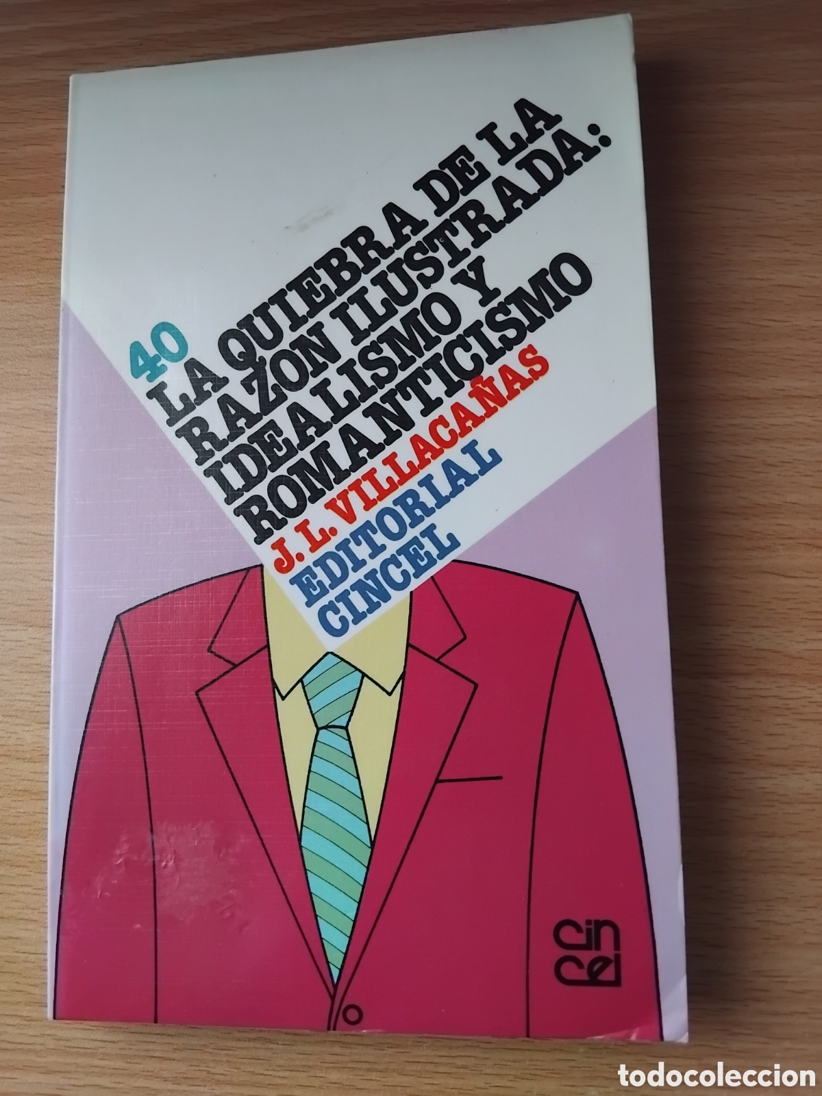 Libros de segunda mano: La quiebra de la raz&oacute;n ilustrada:idealismo y romanticismo;J.L.Villaca&ntilde;as;Cincel;1988