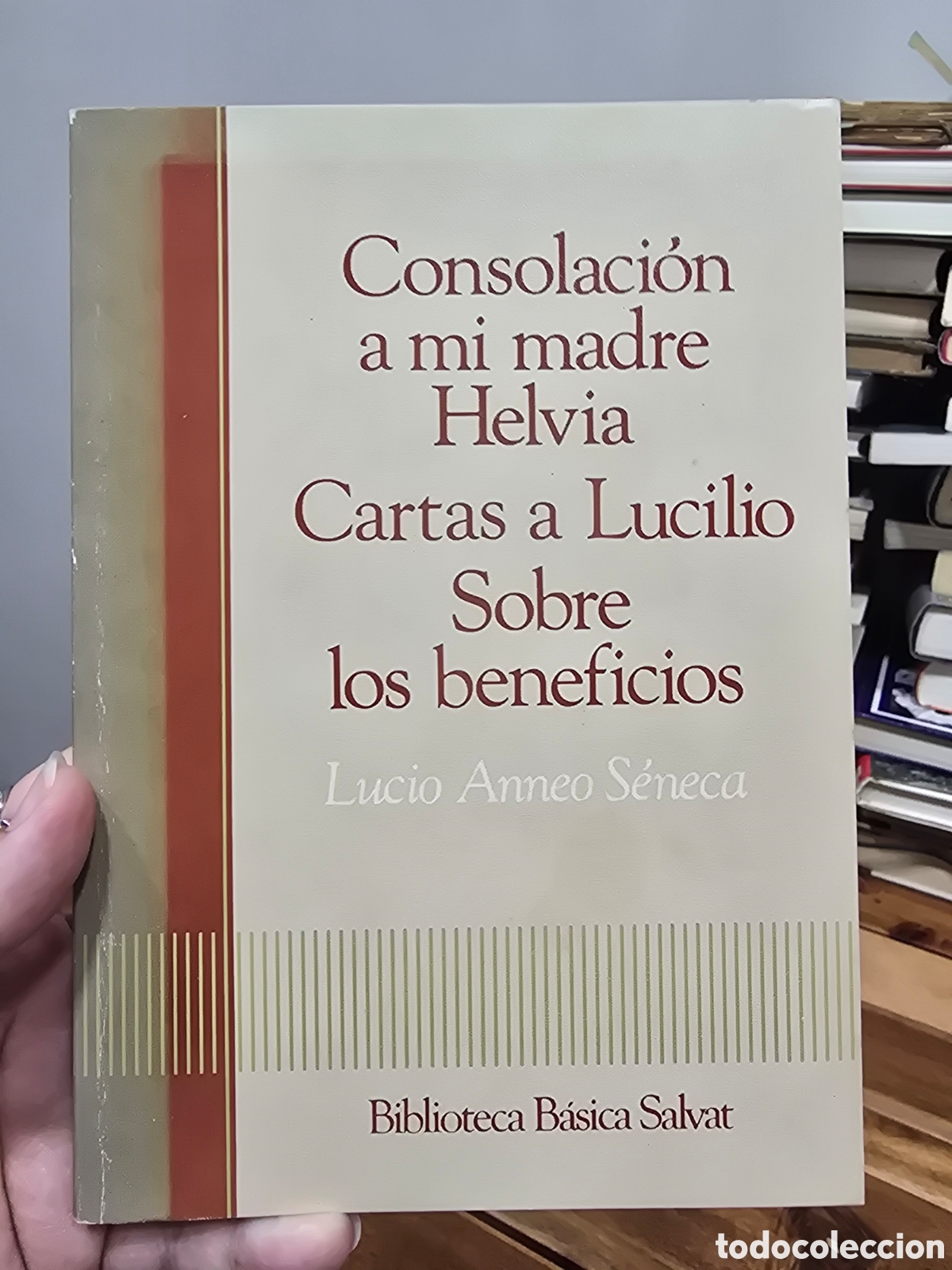 Libros de segunda mano: SENECA Consolacion a mi madre Cartas a Lucilo Sobre los beneficios SALVAT 1986 filosofia estoicismo