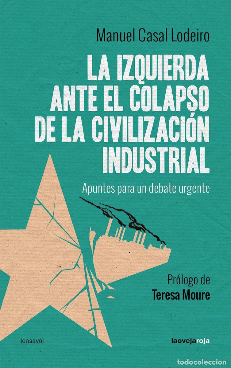 Libros de segunda mano: La izquierda ante el colapso de la civilizaci&oacute;n industrial. - Casal Lodeiro, Manuel.