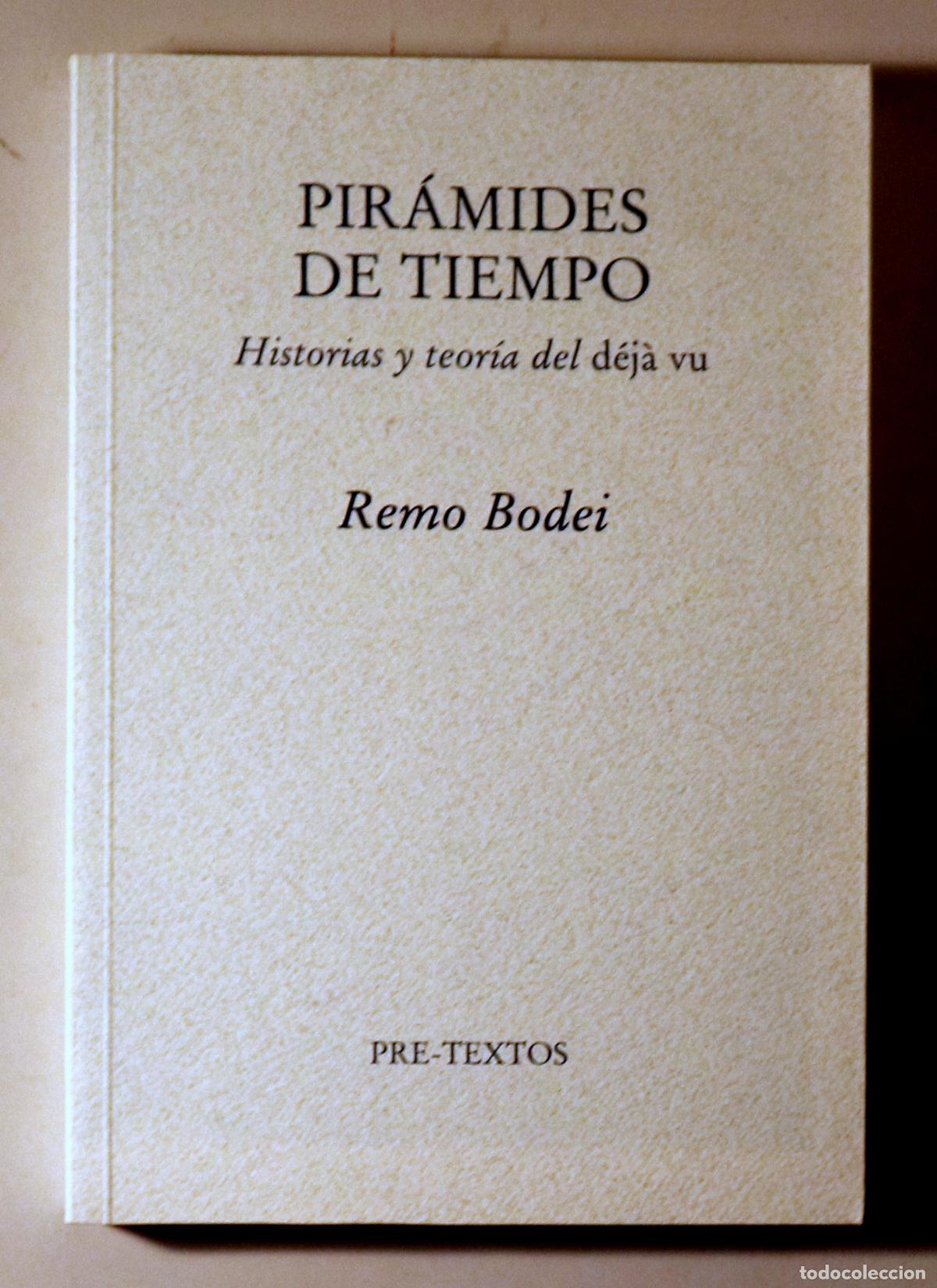Second hand books: BODEI, Remo - PIR&Aacute;MIDES DE TIEMPO. Historias y teor&iacute;a del d&eacute;j&agrave; vu - Valencia 2010