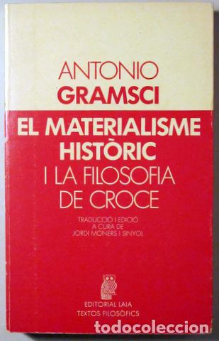 Second hand books: GRAMSCI, Antonio - EL MATERIALISME HIST&Ograve;RIC I LA FILOSOFIA DE CROCE - Barcelona 1983