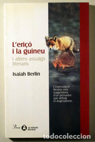 Second hand books: BERLIN, Isaiah - L'ERI&Ccedil;&Oacute; I LA GUINEU i altres assagis literaris - Barcelona 2000 - 1&ordf; edici&oacute; en cata