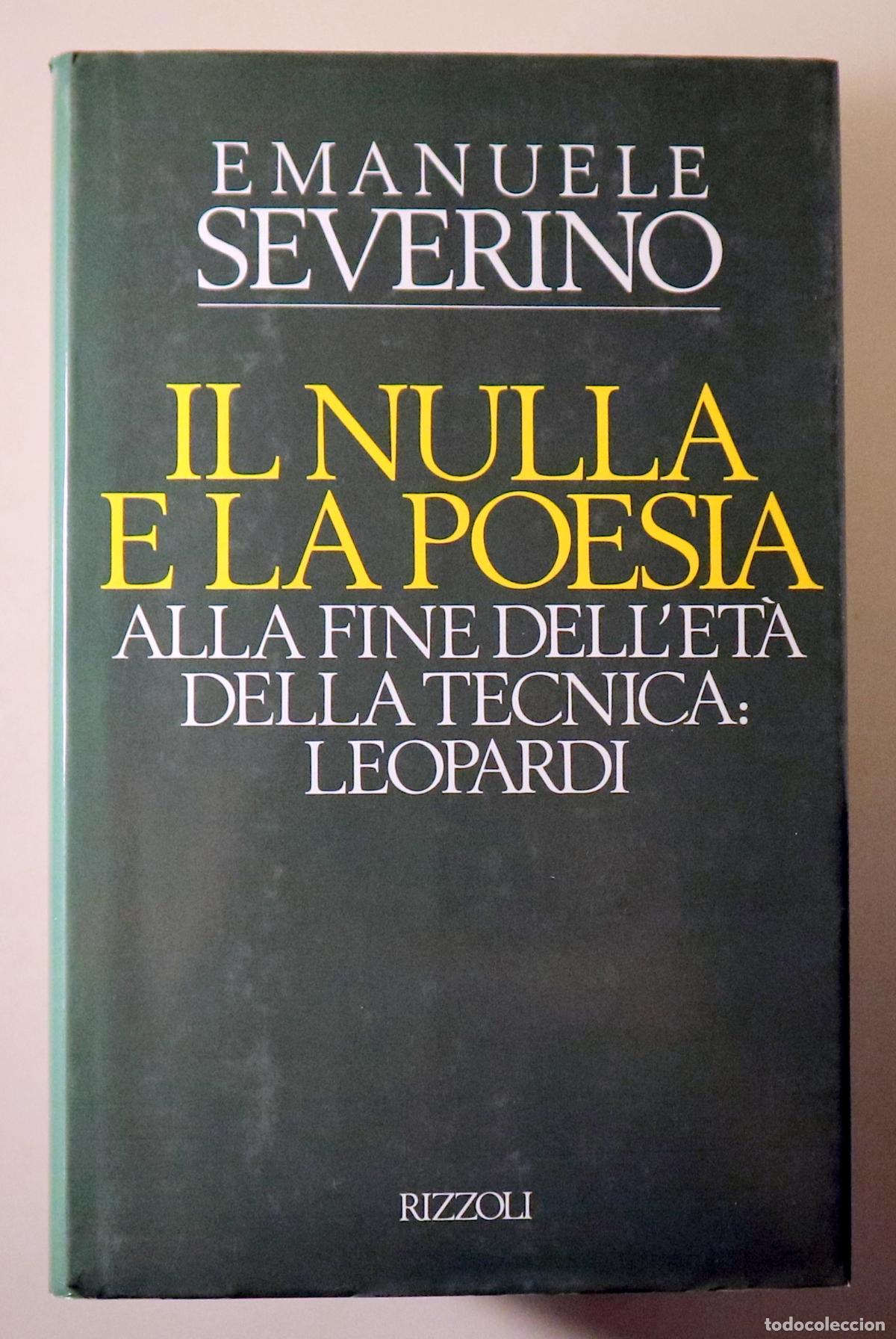 Second hand books: SEVERINO, Emanuele - IL NULLA E LA POESIA. Alla fine dell'et&agrave; della tecnica: Leopardi - Milano 1990