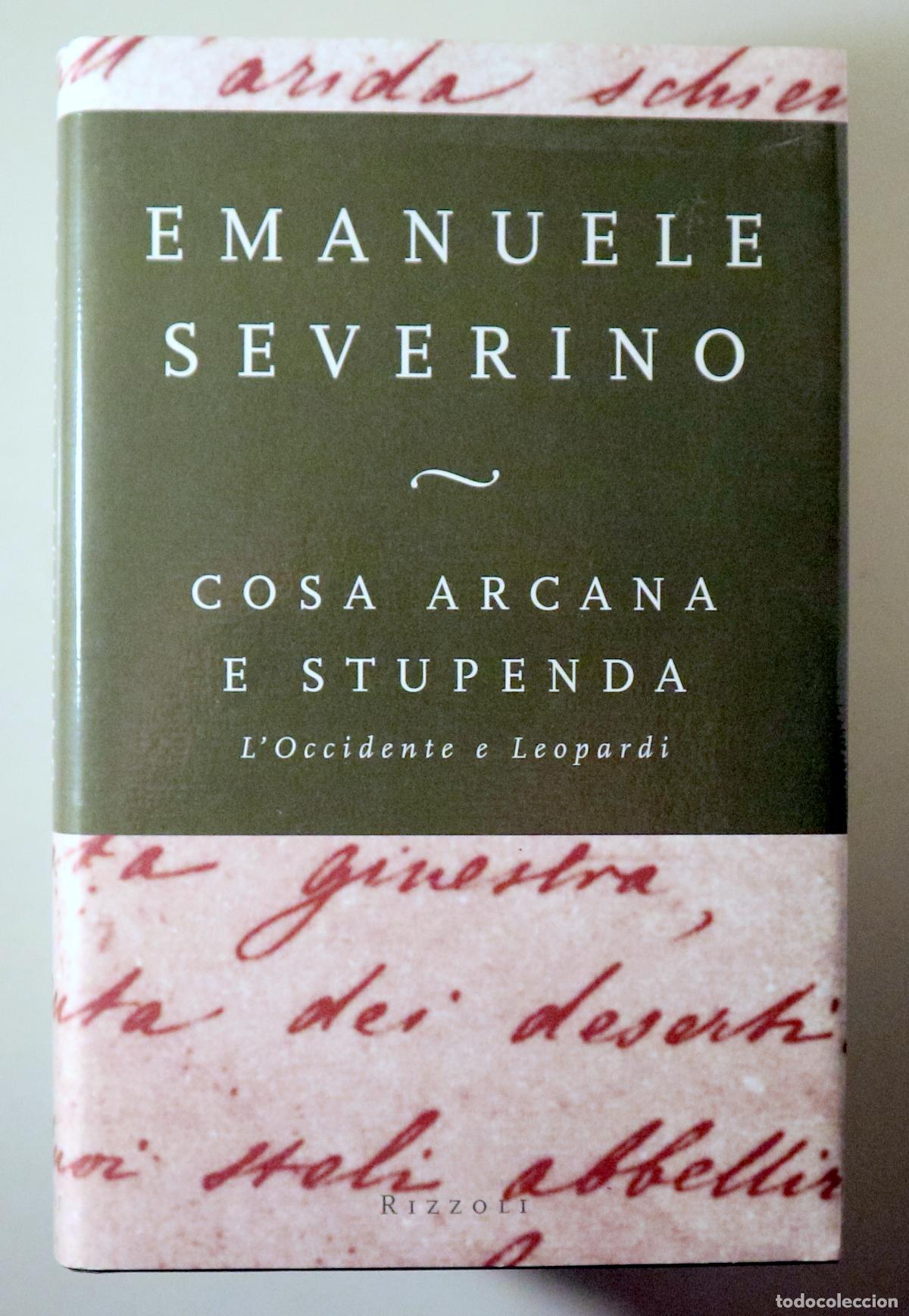 Second hand books: SEVERINO, Emanuele - COSA ARCANA E STUPENDA. L'Occidente e Leopardi - Milano 1997 - 1&ordf; edici&oacute;n
