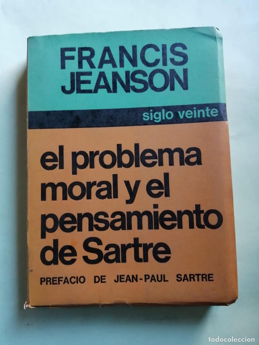 Libros de segunda mano: EL PROBLEMA MORAL Y EL PENSAMIENTO DE SARTRE (FRANCIS JEANSON)