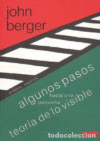 Libros de segunda mano: Algunos pasos hacia una peque&ntilde;a teor&iacute;a de lo visible. - Berger, John.