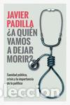 Libros de segunda mano: &iquest;A quien vamos a dejar morir?. - Padilla, Javier.