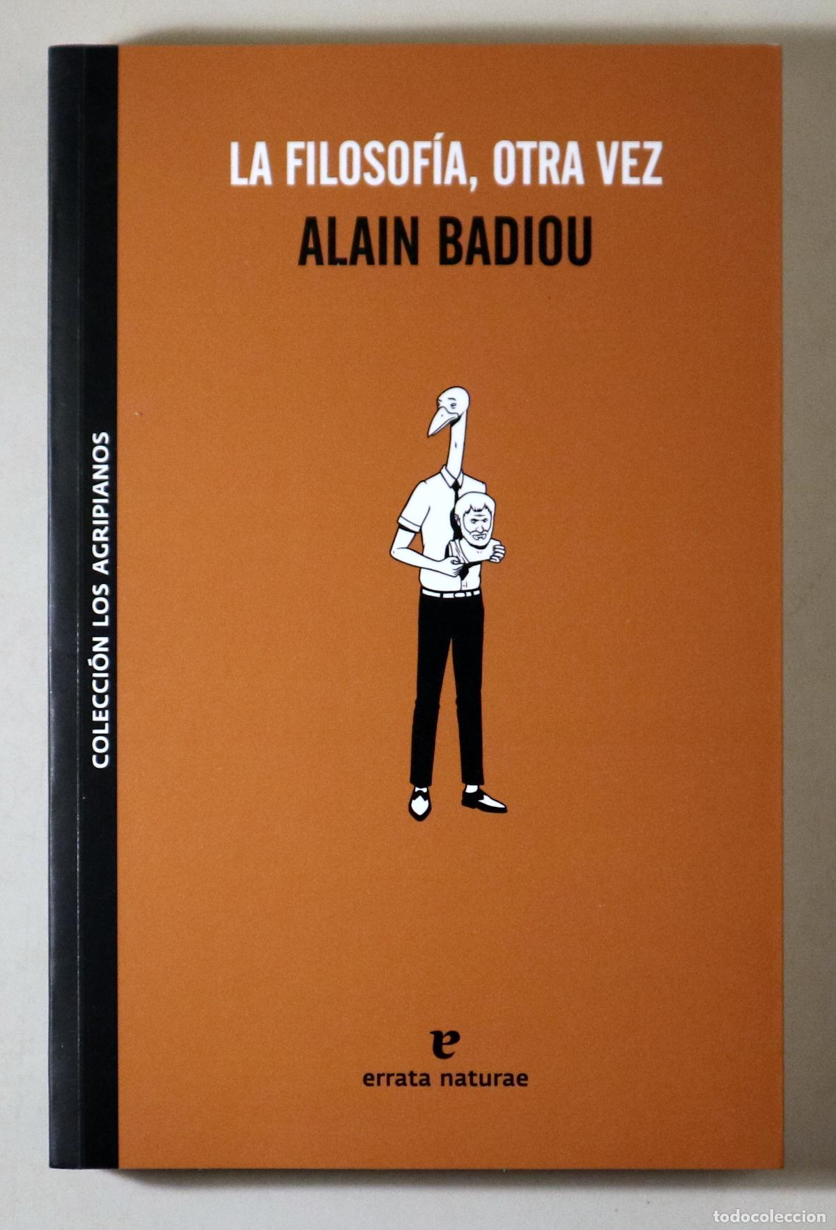 Second hand books: BADIOU, Alain - LA FILOSOF&Iacute;A , OTRA VEZ - Madrid 2010