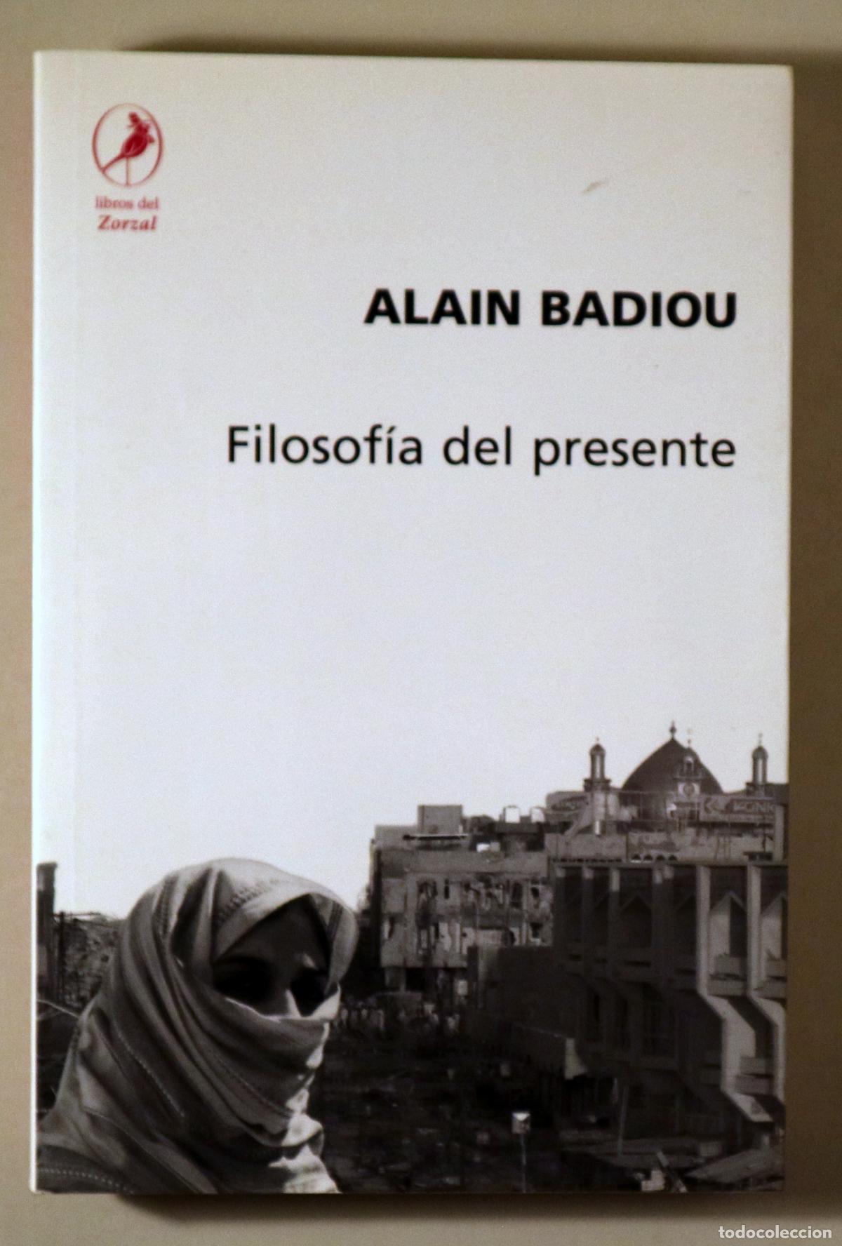 Second hand books: BADIOU, Alain - FILOSOF&Iacute;A DEL PRESENTE - Buenos aires 2005