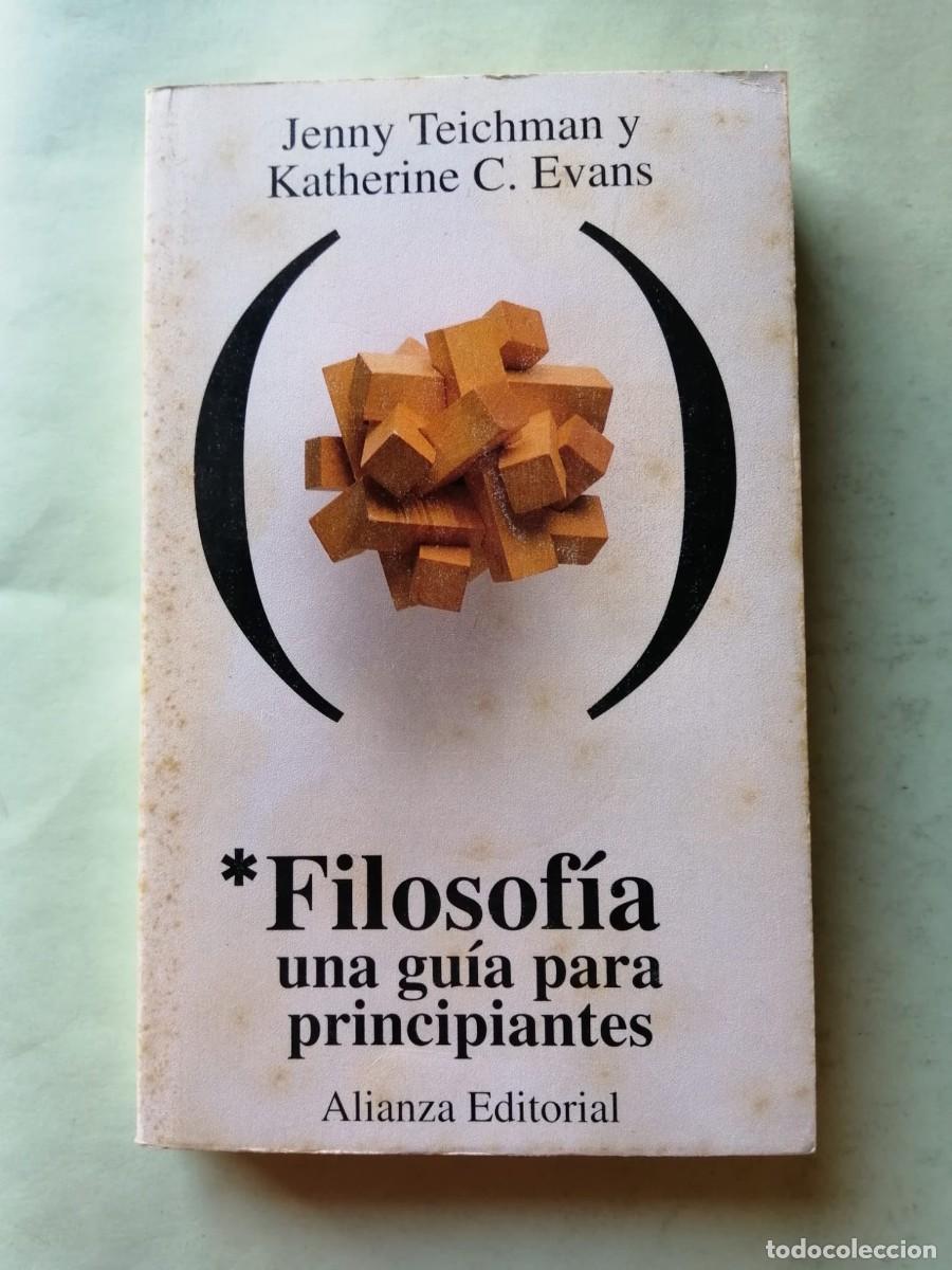 Libros de segunda mano: FILOSOFIA, UNA GUIA PARA PRINCIPIANTES (JENNY TEICHMAN - KATHERINE C. EVANS)