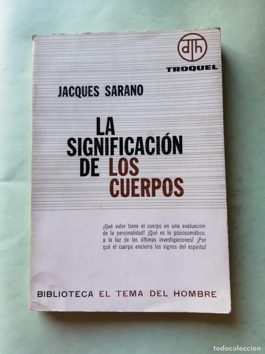 Libros de segunda mano: LA SIGNIFICACION DE LOS CUERPOS (JACQUES SARANO)