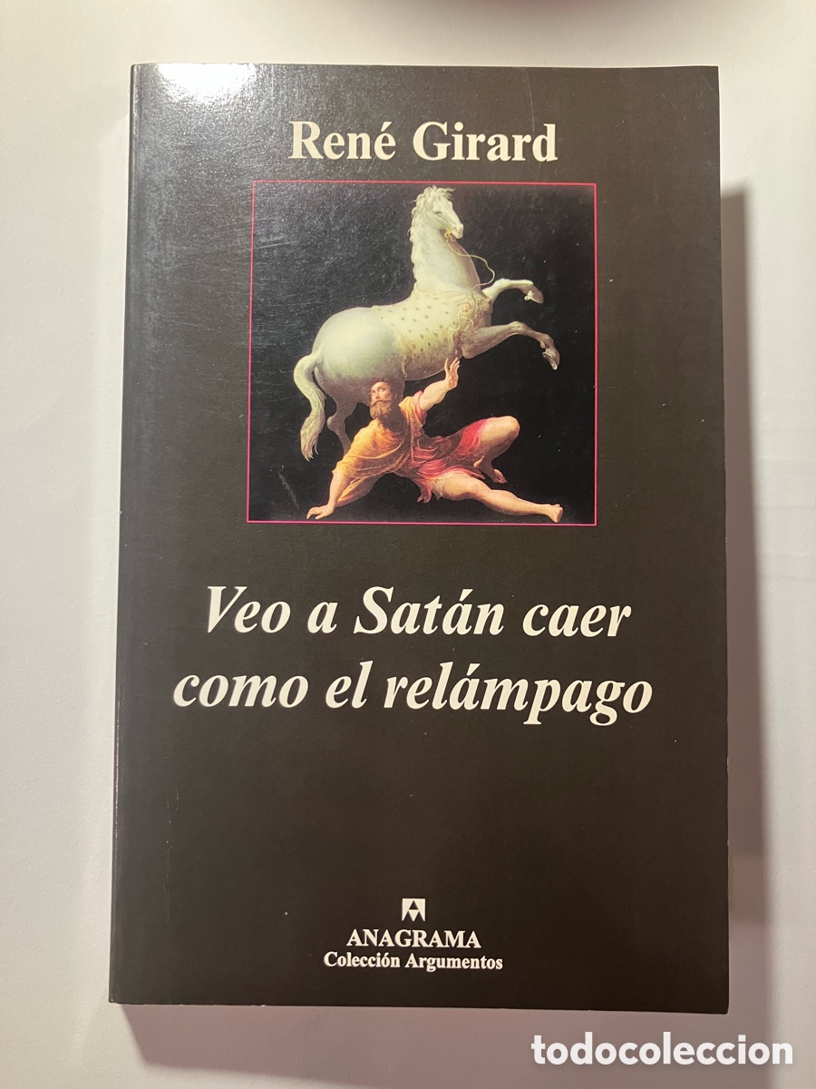 Libros de segunda mano: Ren&eacute; Girard, veo a Sat&aacute;n caer como el rel&aacute;mpago. Anagrama 2002