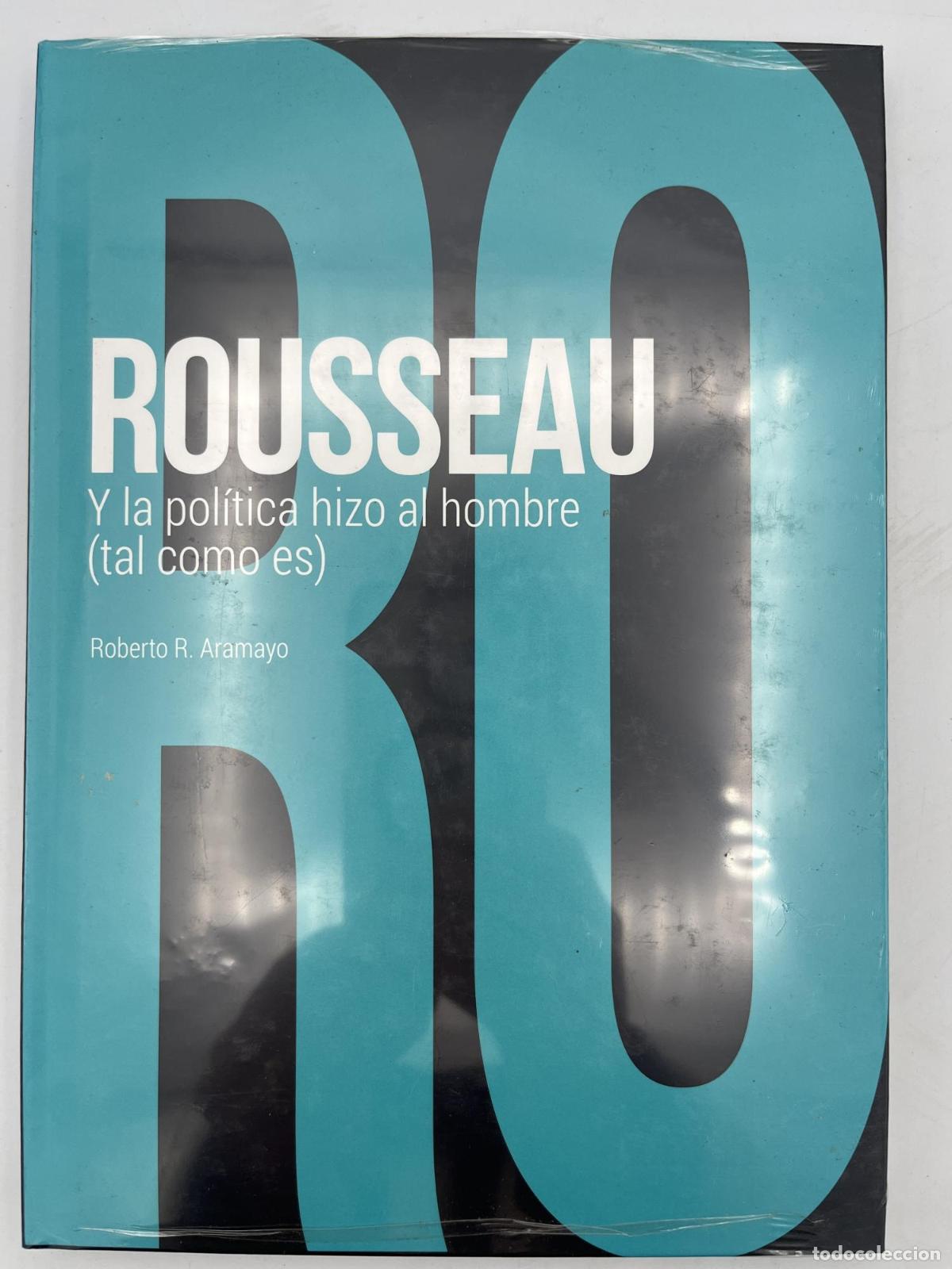 Libros de segunda mano: Rousseau. Y la pol&iacute;tica hizo al hombre (tal como es) - Roberto R. Aramayo