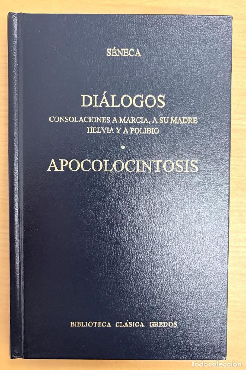 Libros de segunda mano: DI&Aacute;LOGOS. CONSOLACIONES A M., A SU MADRE HELVIA Y A POLIBIO. APOCOLOCINTOSIS. S&Eacute;NECA, GREDOS, 1996
