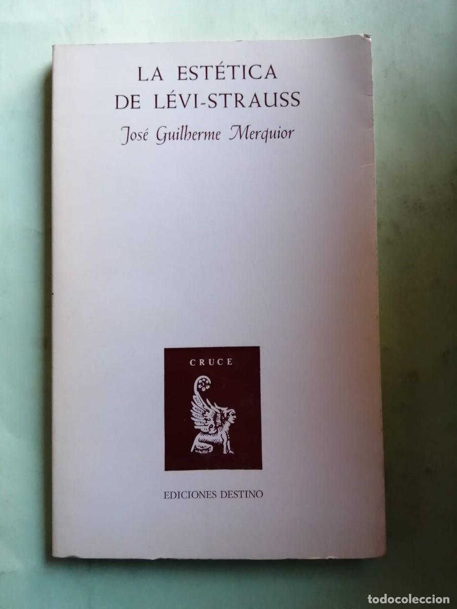 Libros de segunda mano: LA ESTETICA DE LEVI STRAUSS (JOSE GUILHERME MESQUIOR)