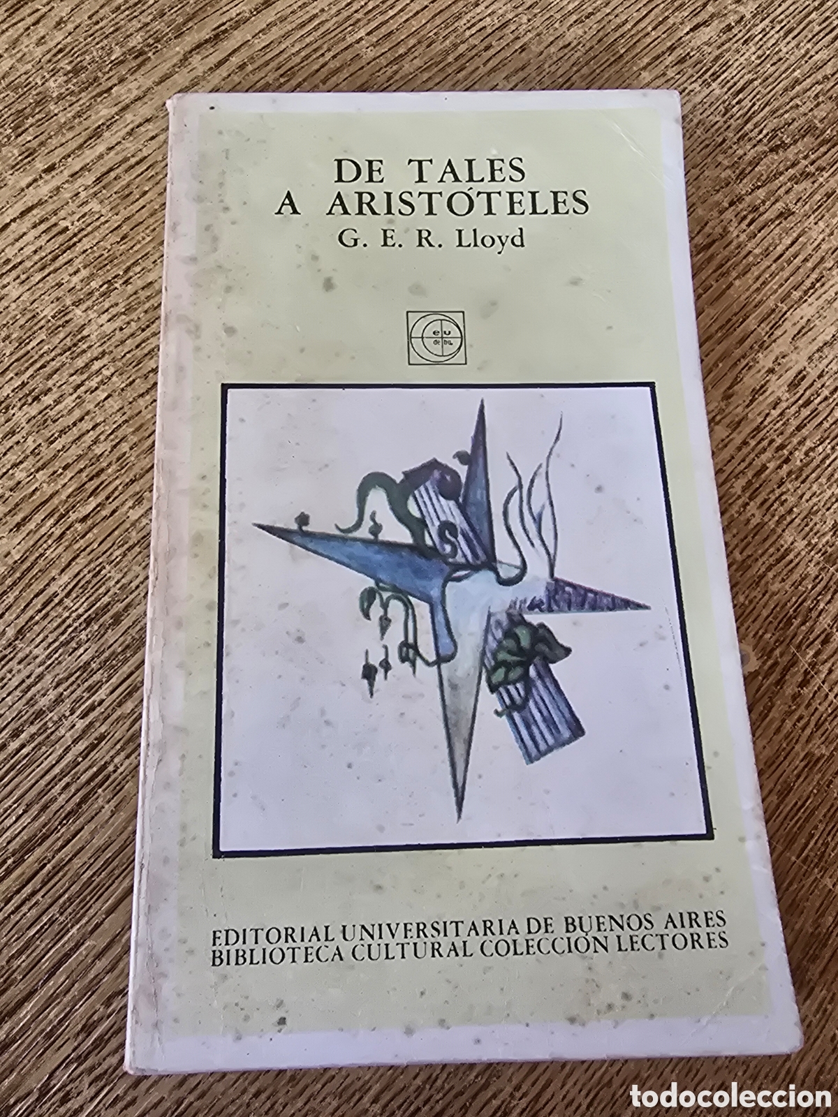 Libros de segunda mano: DE TALES A ARISTOTELES G.E.R. Lloyd EDITORIAL UNIVERSITARIA DE BUENOS AIRES 1973 FILOSOFIA ENSAYO
