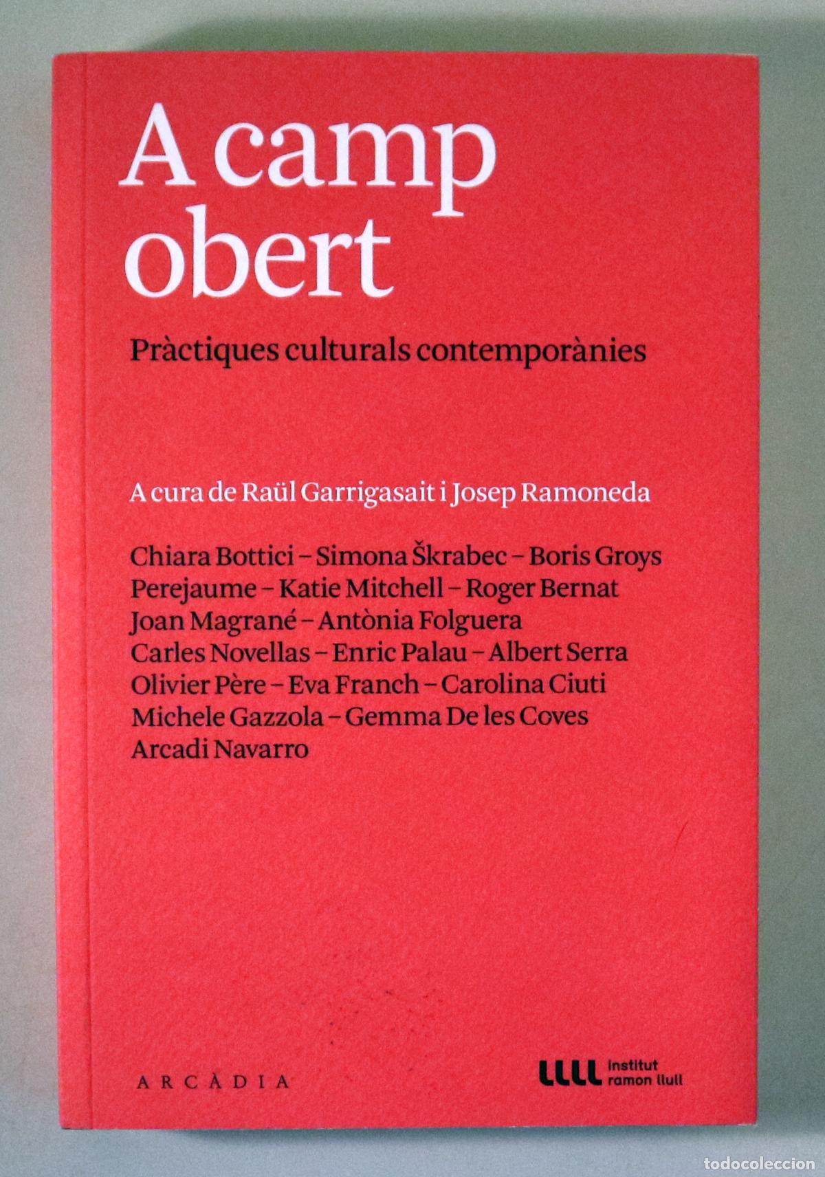 Second hand books: GARRIGASAIT, Ra&uuml;l - RAMONEDA, Josep (eds.) - A CAMP OBERT: Pr&agrave;ctiques culturals contempor&agrave;nies - Bar