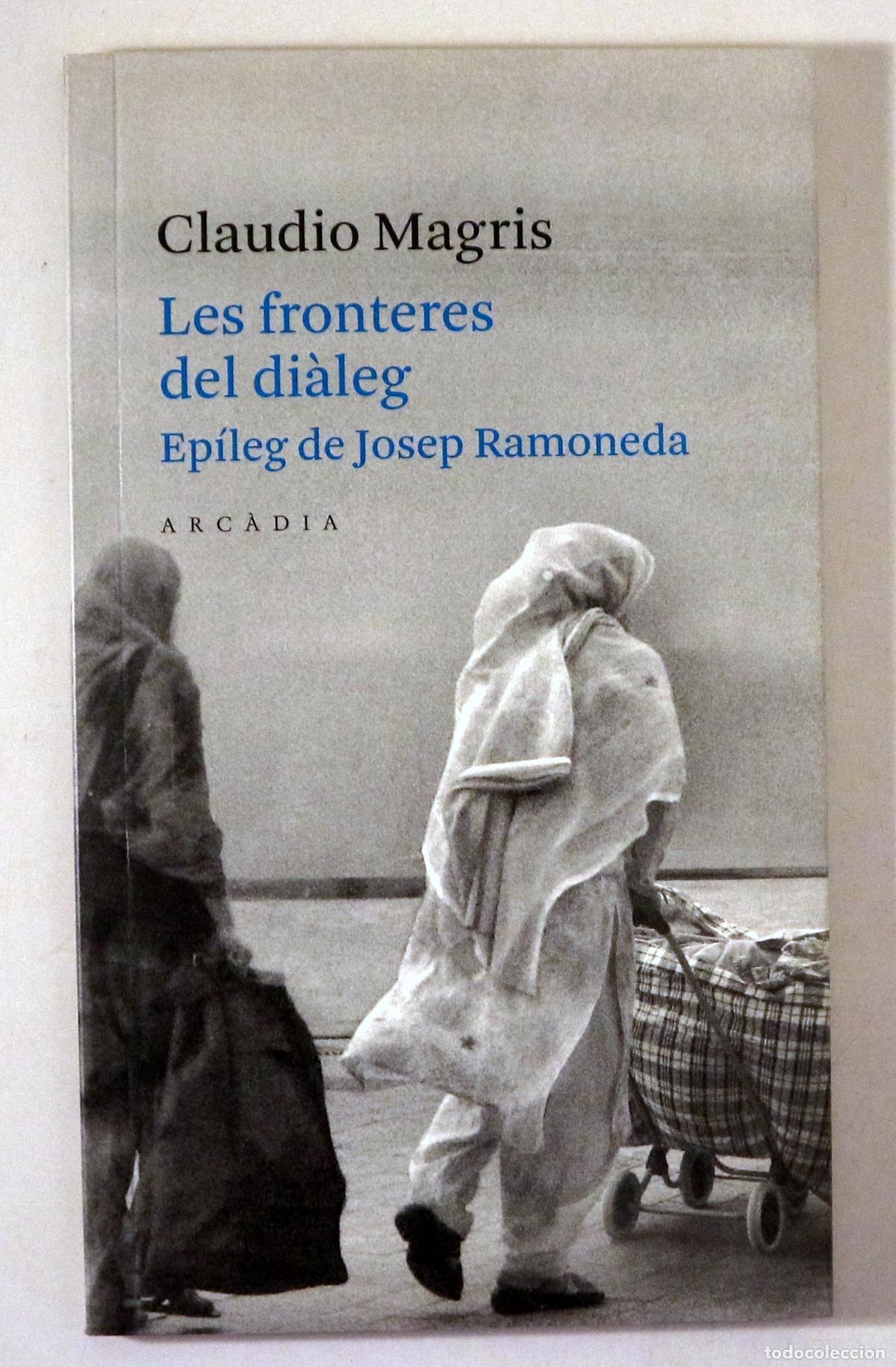 Second hand books: MAGRIS, Claudio - LES FRONTERES DEL DI&Agrave;LEG - Barcelona 2006