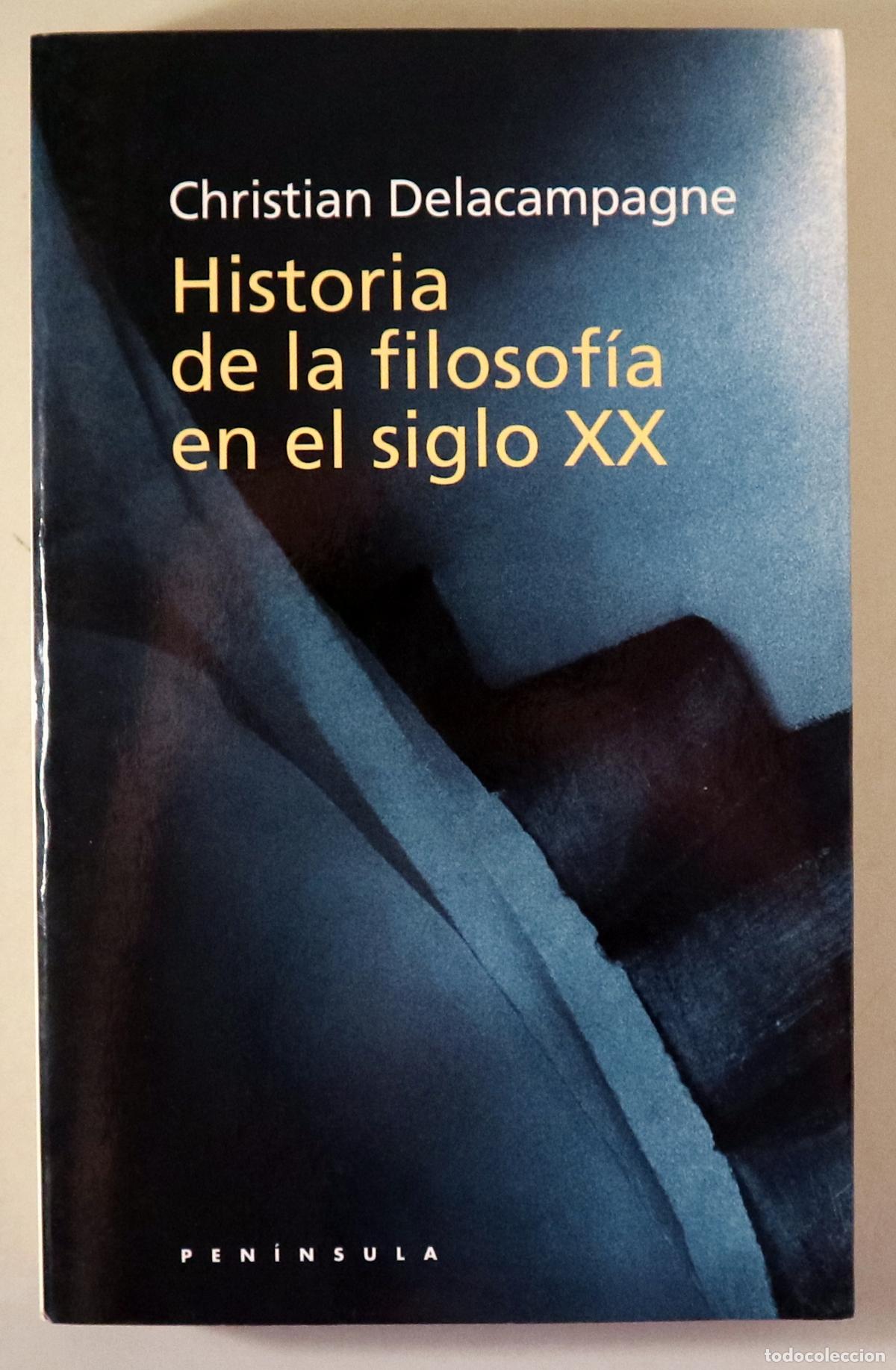 Livros em segunda m&atilde;o: DELACAMPAGNE, Christian - HISTORIA DE LA FILOSOF&Iacute;A EN EL SIGLO XX - Barcelona 1999