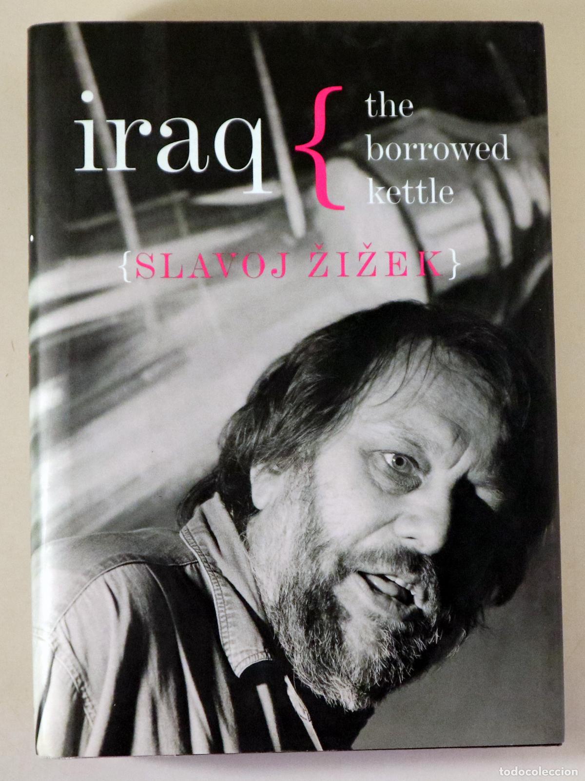 Livros em segunda m&atilde;o: ZIZEK, Slavoj - IRAQ. The Borrowed Kettle - London-New York 2004