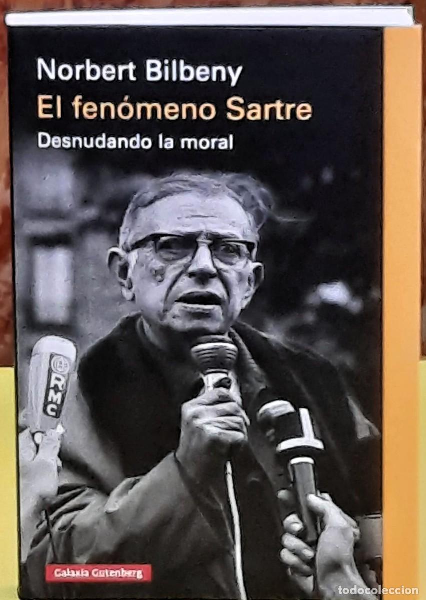 Libros de segunda mano: El fen&oacute;meno Sartre. Desnudando la moral. Norberto Bilbeny. Galaxia Gutemberg. 1&ordf;. edici&oacute;n 2026.