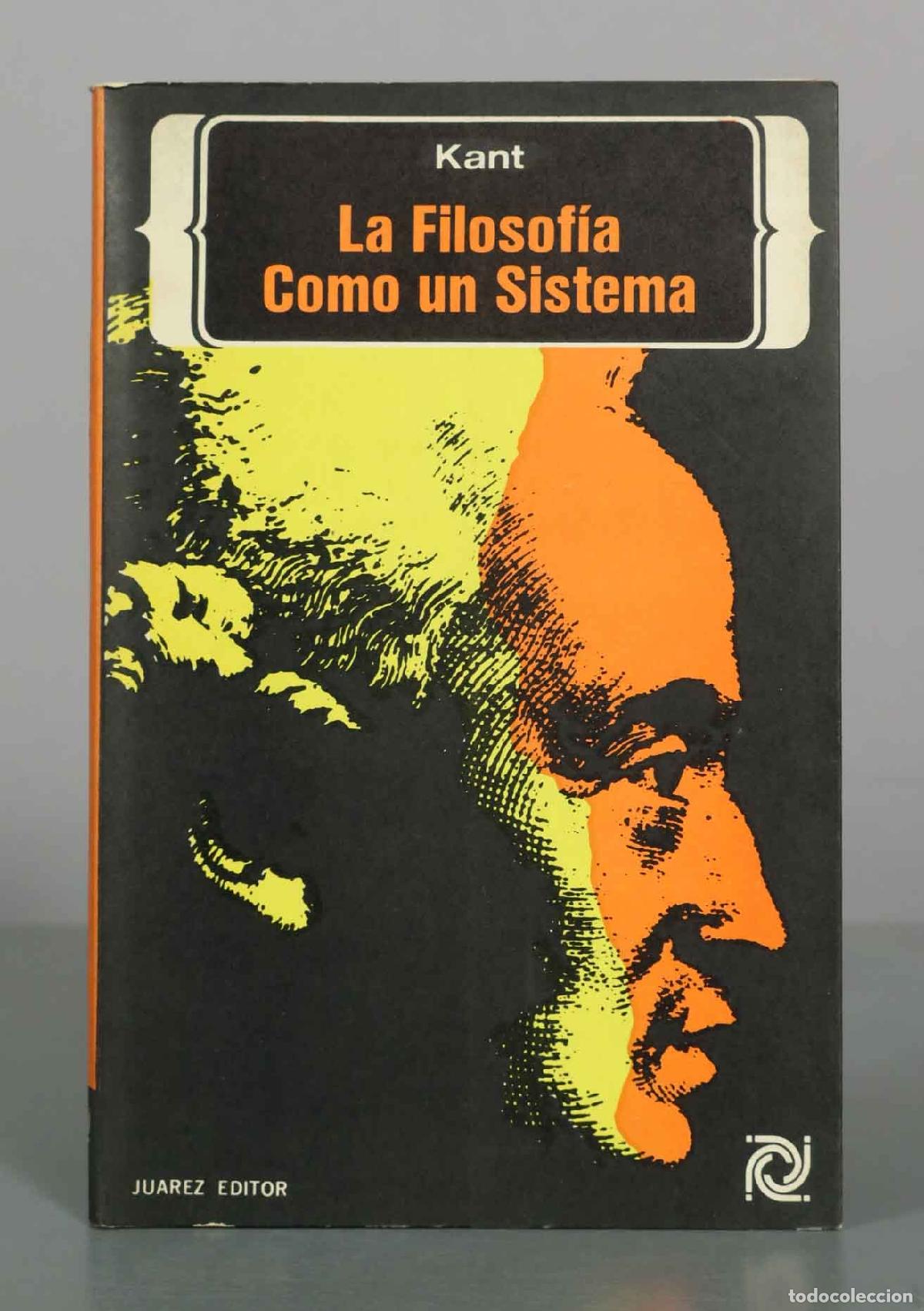 Libros de segunda mano: La Filosof&iacute;a Como un Sistema - Kant - Ju&aacute;rez Editor