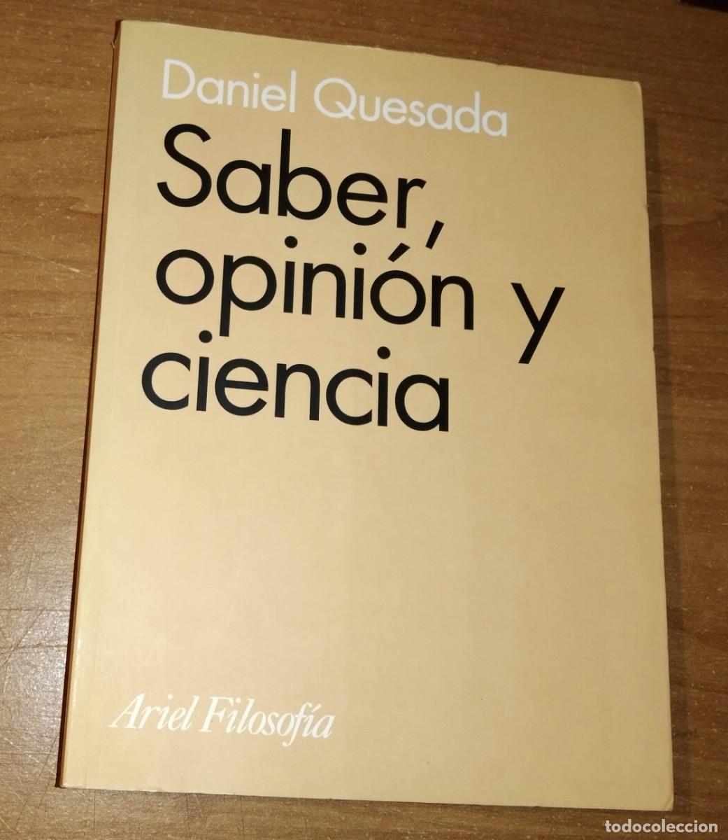Libros de segunda mano: DANIEL QUESADA - SABER, OPINI&Oacute;N Y CIENCIA - ARIEL, 1998